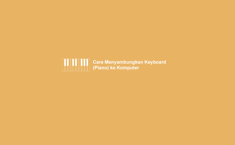 Cara Menyambungkan Keyboard Piano Digital Ke Laptop Pc