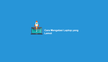 Cara Mengatasi Laptop Lemot