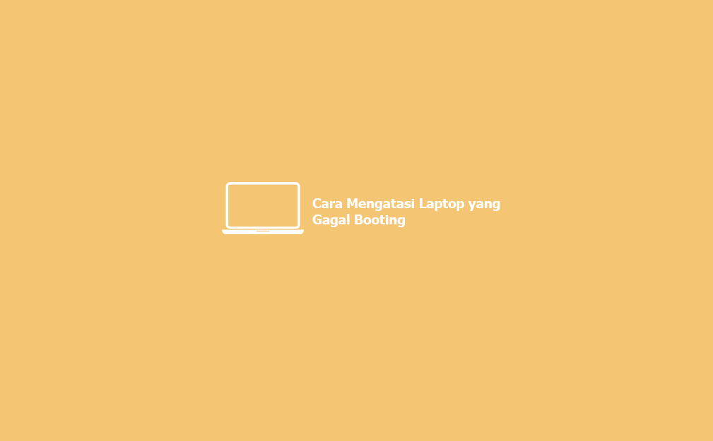 Mudah!] Cara Mengatasi Komputer atau Laptop Gagal Booting