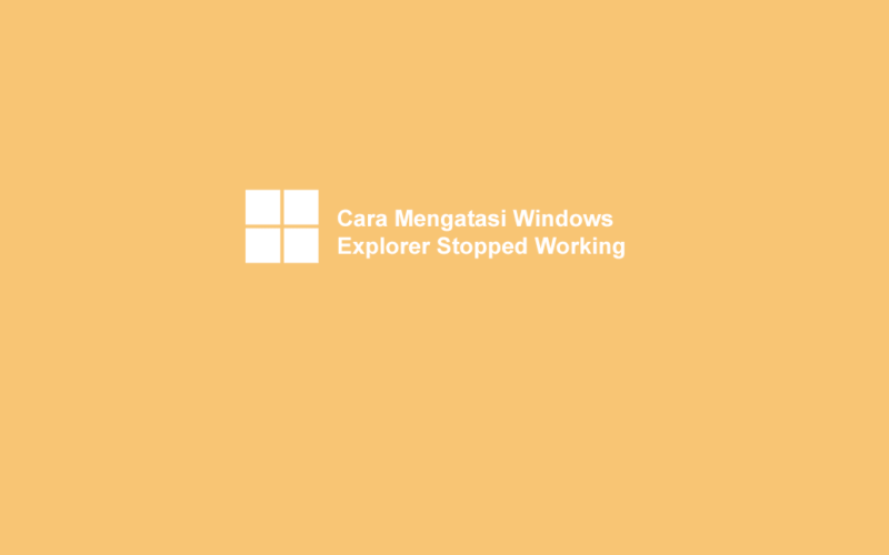 Mengatasi Windows Explorer Stopped Working dan Not Responding