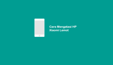 Cara Mengatasi Xiaomi Lemot