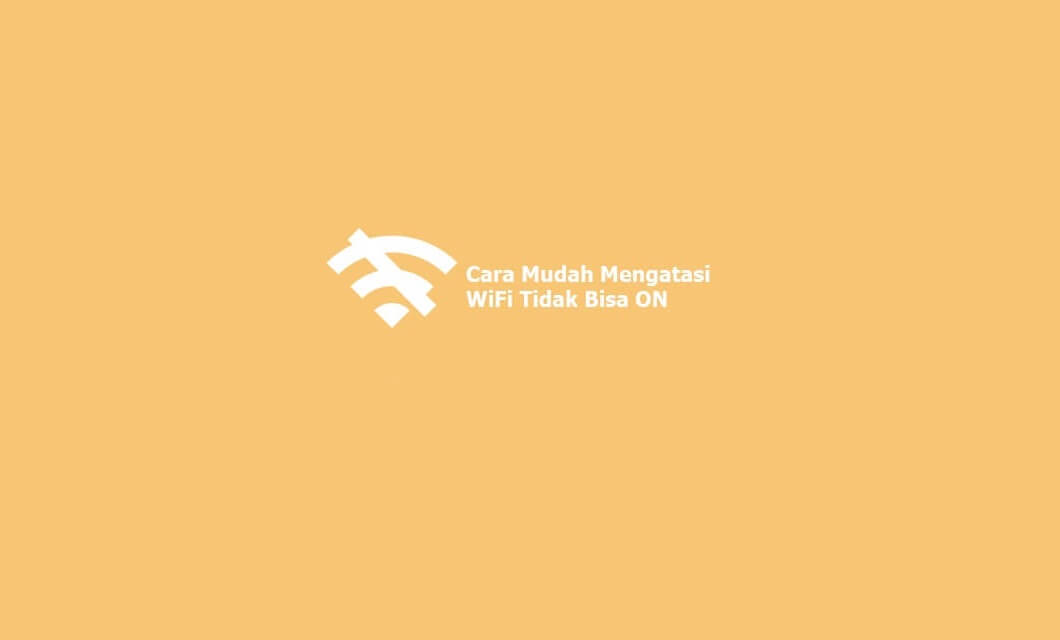 6 Cara Mudah Mengatasi Wifi Tidak Bisa On Di Hp Android