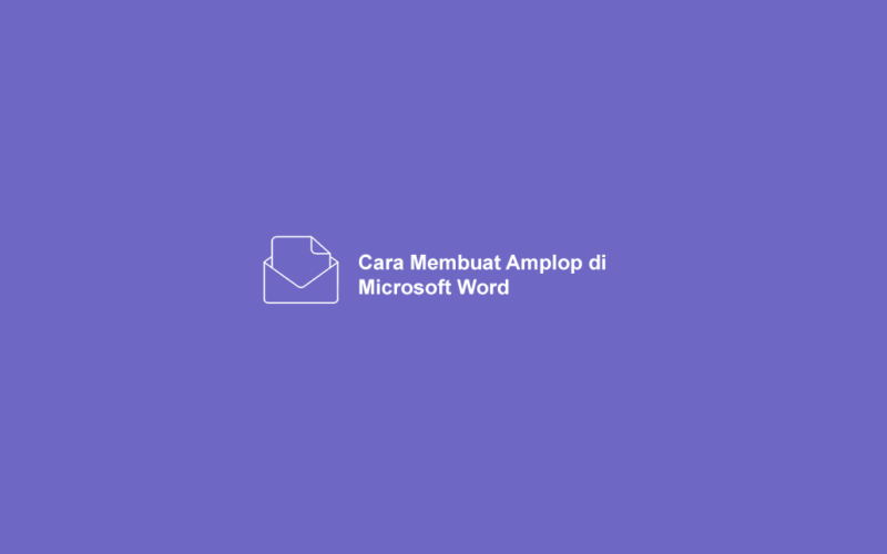 Cara Membuat Amplop di Word