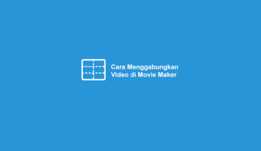Cara Menggabungkan Video di Movie Maker