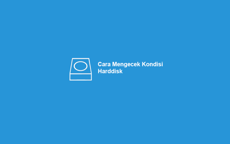 Cara Mengetahui Kondisi Harddisk