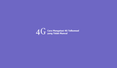 Cara Mengatasi 4G Telkomsel yang Tidak Muncul