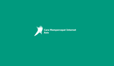 Cara Mempercepat Internet Axis
