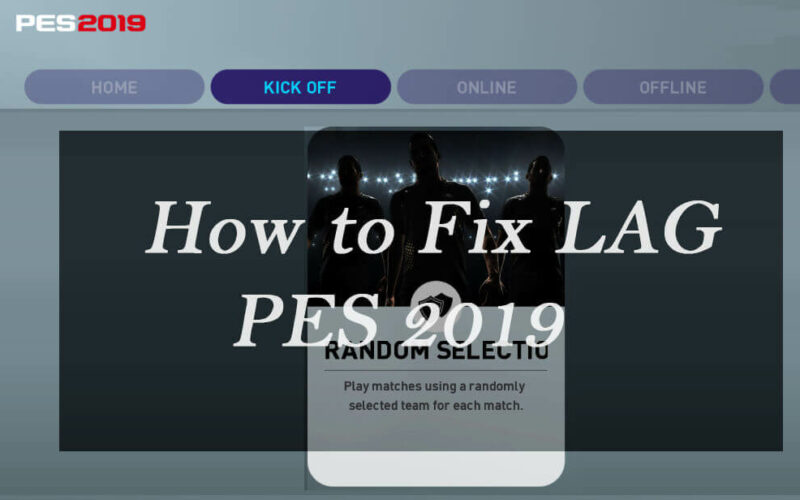 Cara Atasi LAG Game PES 2019