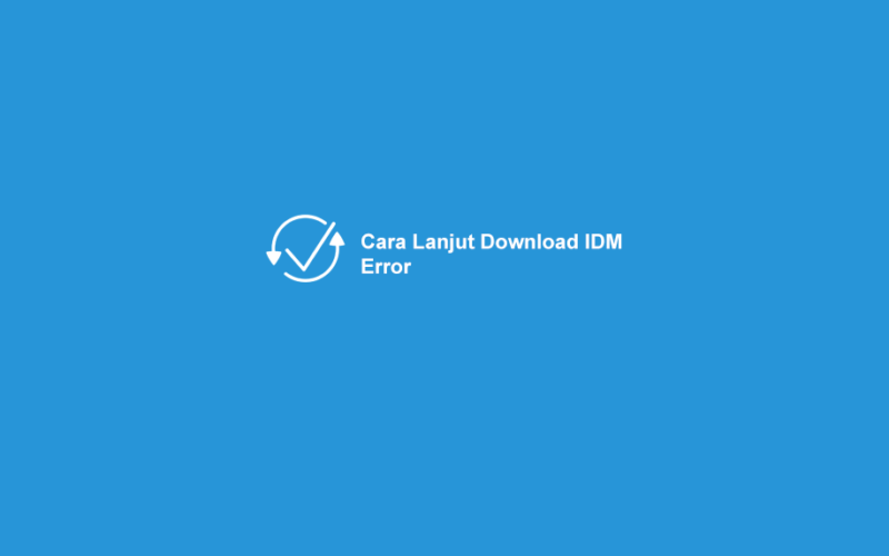 Cara Lanjut IDM yang Error