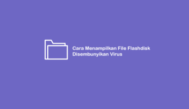 Cara Menampilkan File Flashdisk Disembunyikan Virus