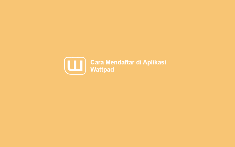 Cara Daftar Akun Wattpad