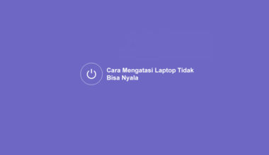 Cara Mengatasi Laptop Tidak Bisa Nyala