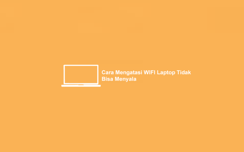 Cara Mengatasi WIFI Laptop Tidak Bisa Menyala