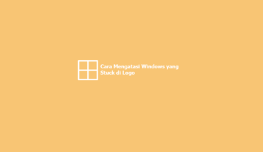 Cara Mengatasi Windows Stuck di Logo