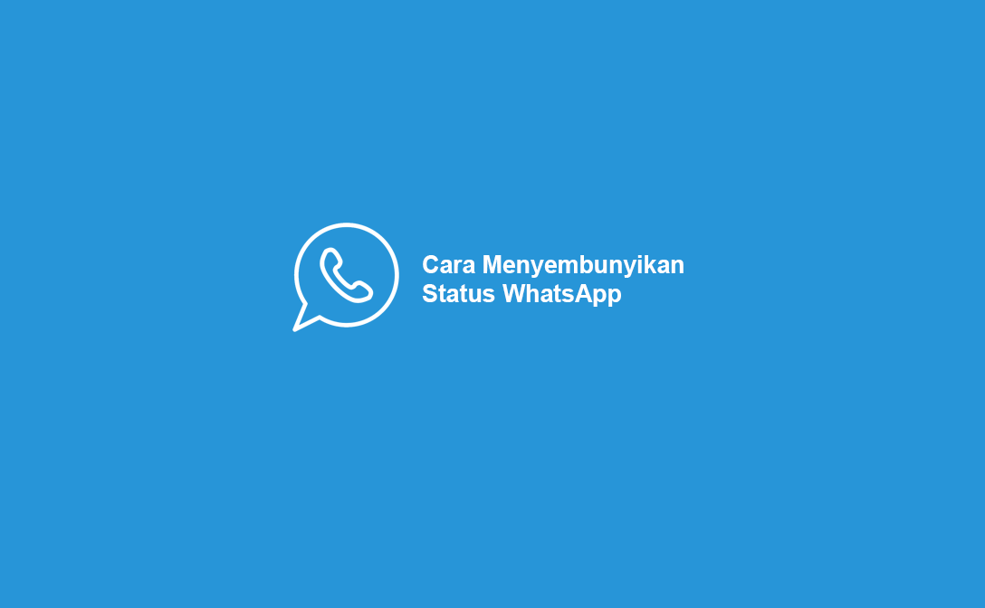 Cara Menyembunyikan Status Wa Dari Orang Lain Berhasil