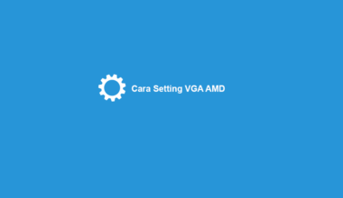 Cara Setting VGA di AMD