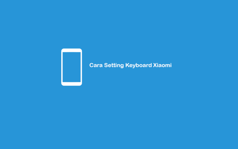 Cara Setting Keyboard Xiaomi