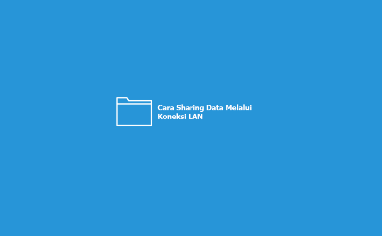 Gambar) Cara Sharing Data Lewat LAN di Windows 7,8,10