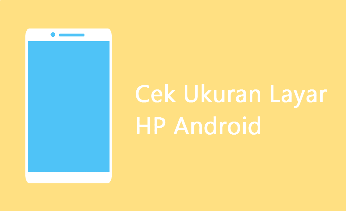 (+Gambar) Cara Mengetahui Ukuran Layar HP Android (Akurat) - Leskompi