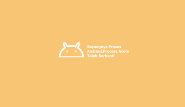 Sayangnya Proses Android Process Acore Berhenti