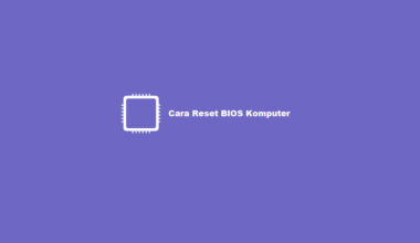 Cara Reset BIOS Komputer