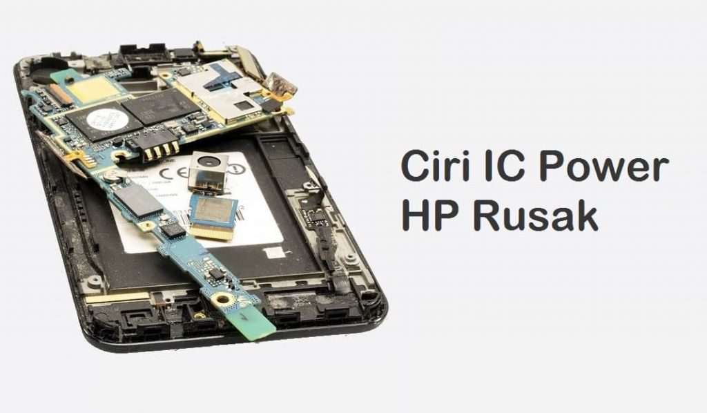 4 Ciri IC Power HP Android Yang Rusak + Biaya Gantinya