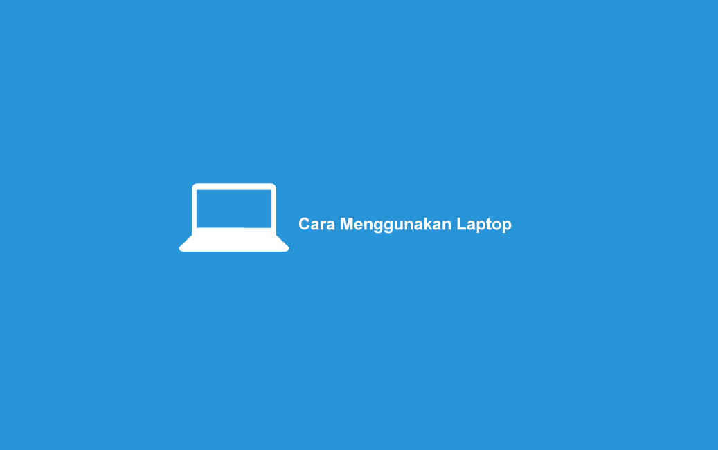 👉Cara Mudah Menggunakan Laptop