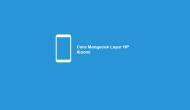 Cara Mengecek Layar HP Xiaomi