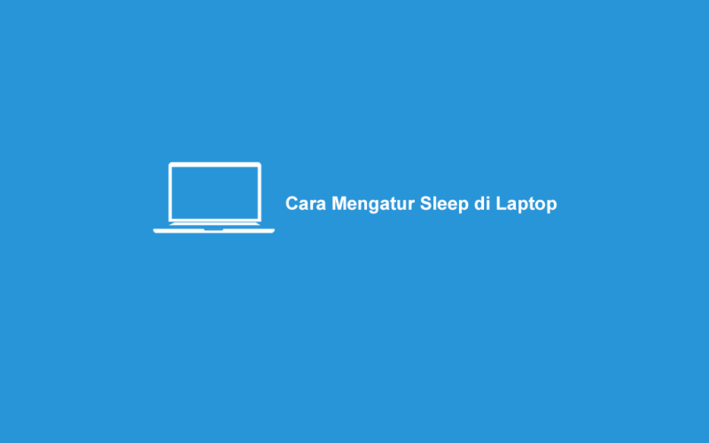 Cara Agar Laptop Tidak Sleep