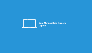 Cara Aktifkan Kamera Laptop Windows