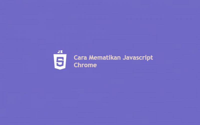 Cara nonaktifkan javascript Google Chrome