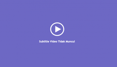 Subtitle Hilang Tidak Muncul di Video