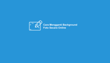 Cara Mudah Mengubah Background Foto Secara Online