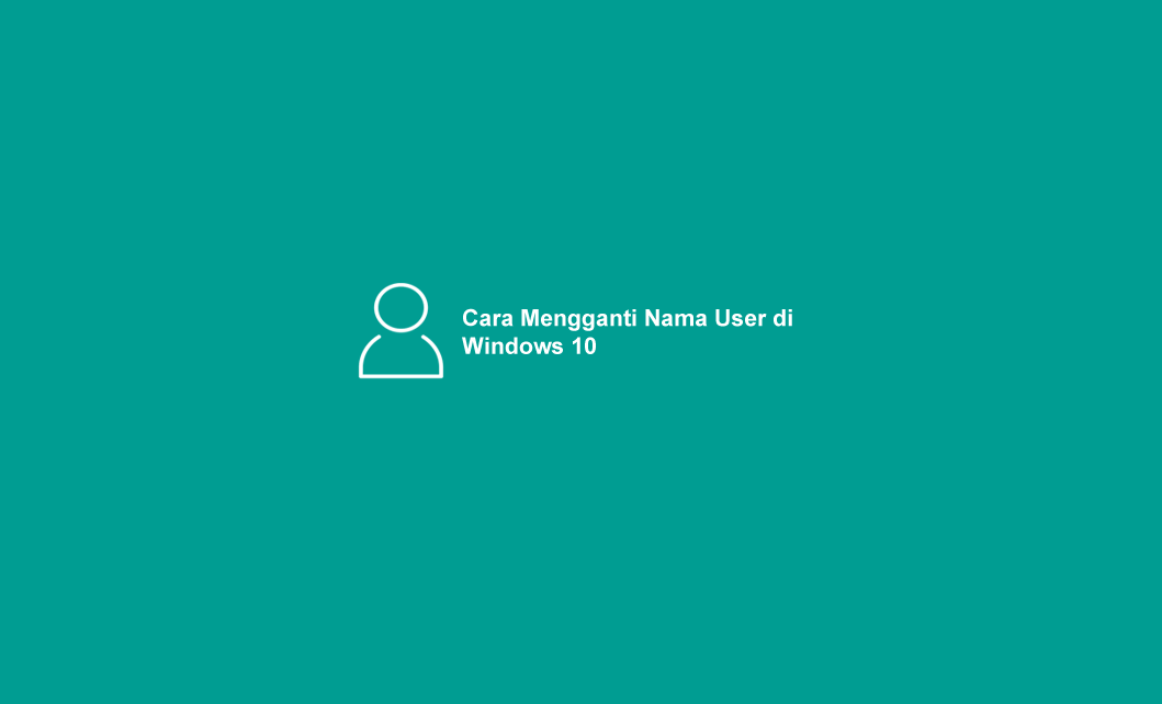 Cara Mengubah Nama User Windows 10