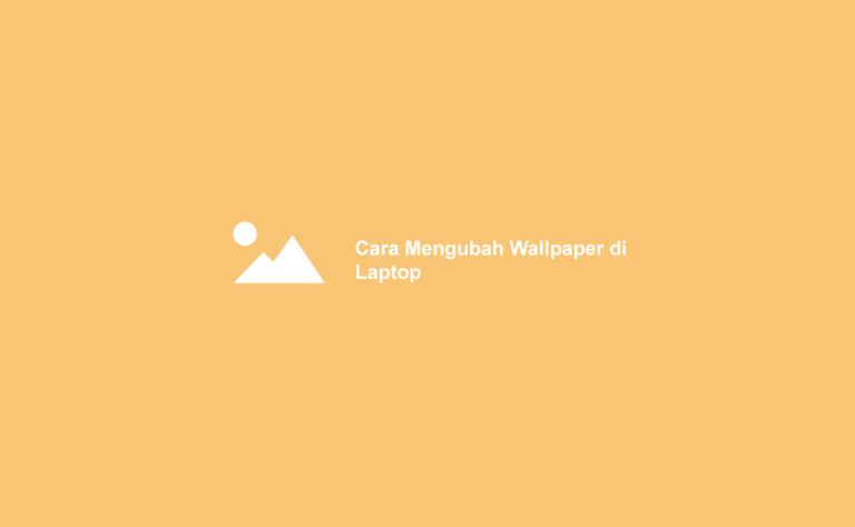 √ Cara Mudah Mengganti Wallpaper Laptop di Windows 10, 7, 8