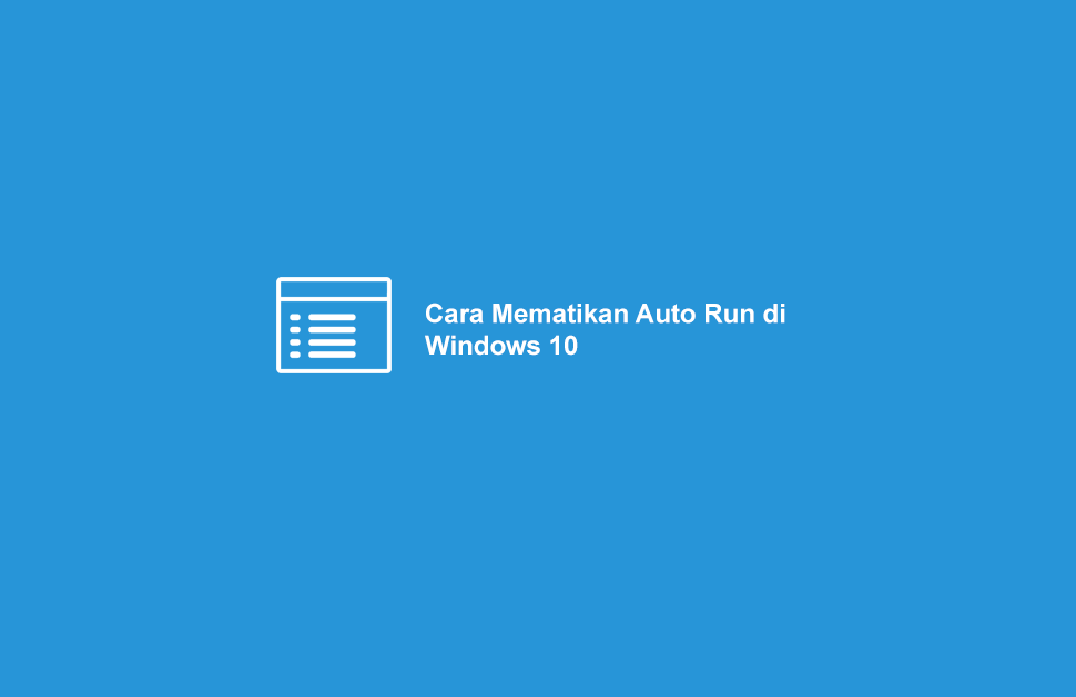 √ Cara Mematikan Auto Run di Windows 10 Dengan Mudah