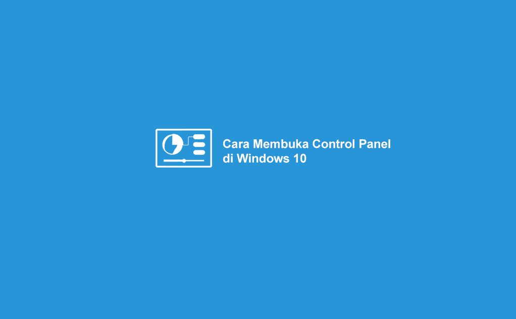 √ Cara Membuka Control Panel di Windows 10 Dengan Mudah