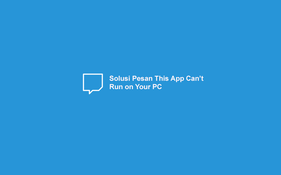 Cara Mengatasi This app cant run on your pc