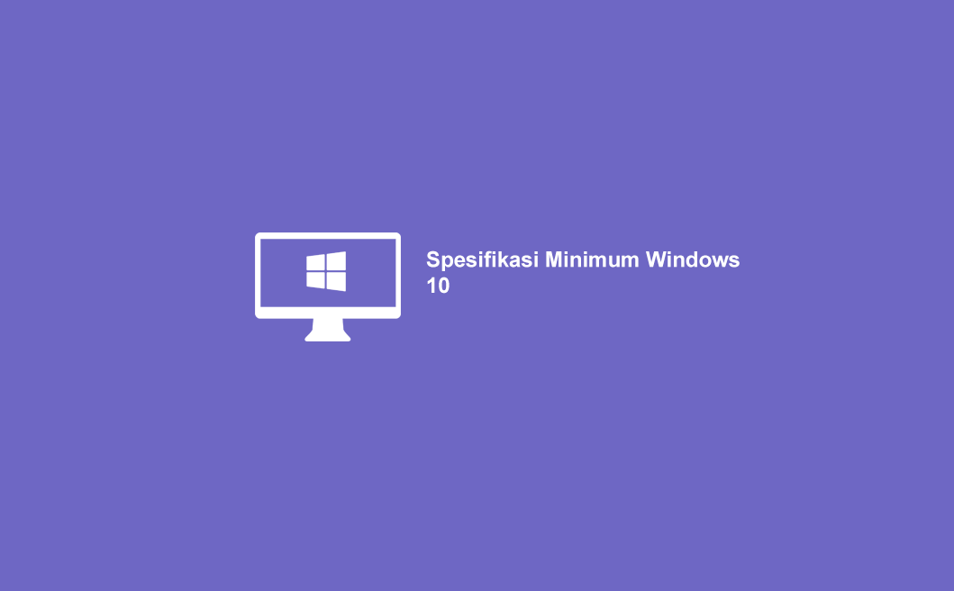 Spesifikasi minimum windows 10 teknoid