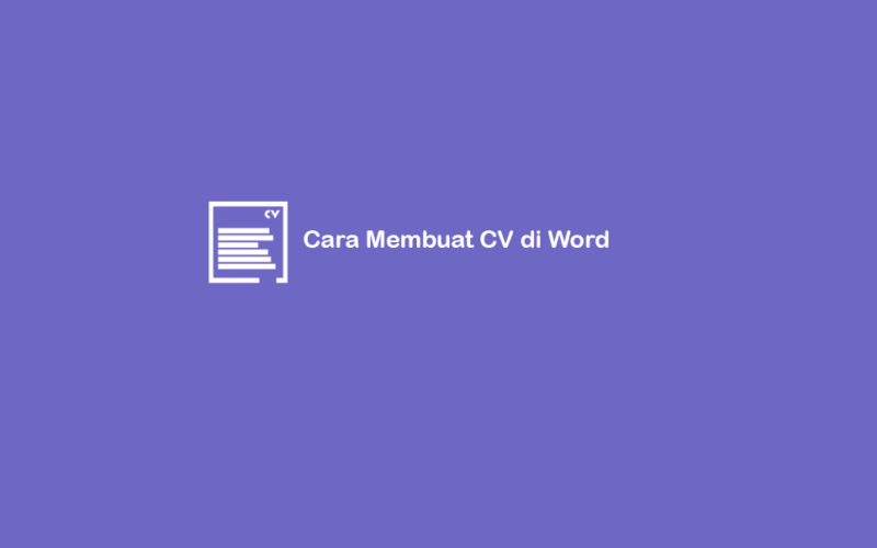 Cara Membuat CV di Word Dengan Mudah