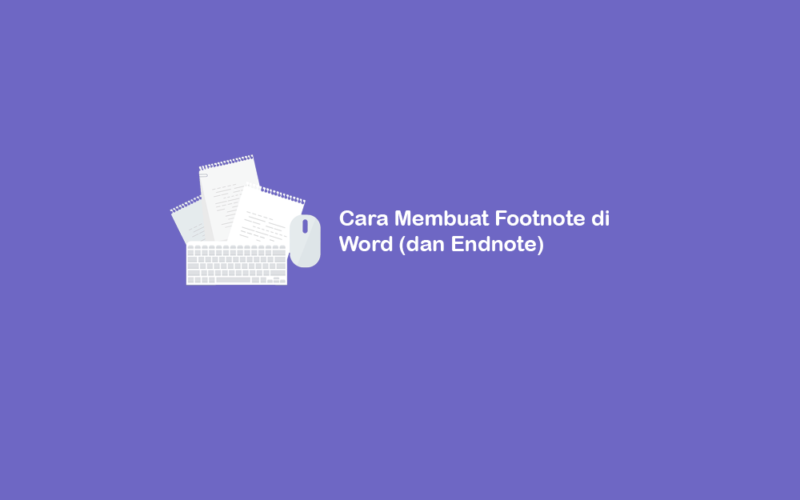 Cara Membuat Footnote dan Endnote di Word