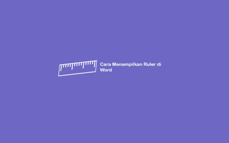 Cara Menampilkan Ruler di Semua Versi Word