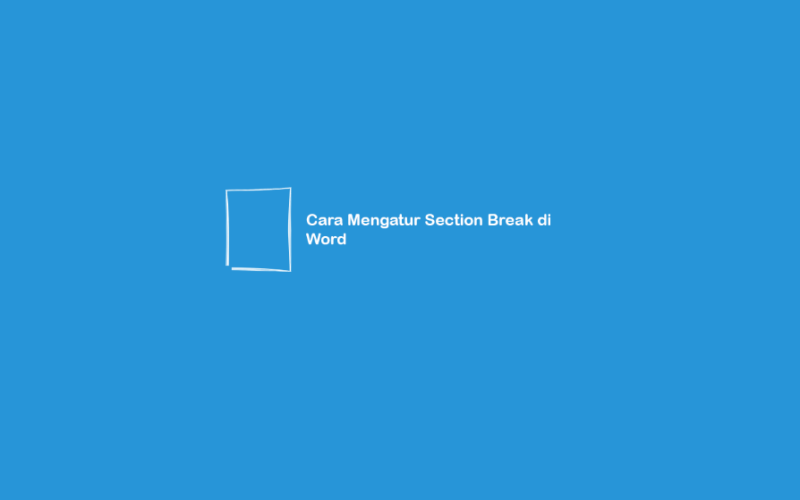 Cara Mengatur Section Break di Word