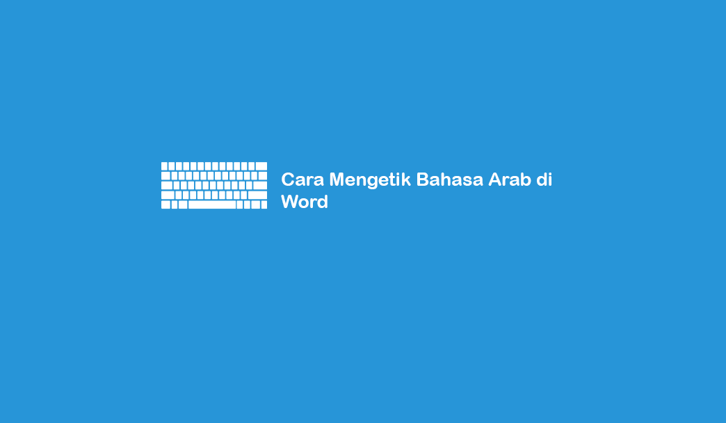 Cara Mengetik Bahasa Arab Dengan Microsoft Word