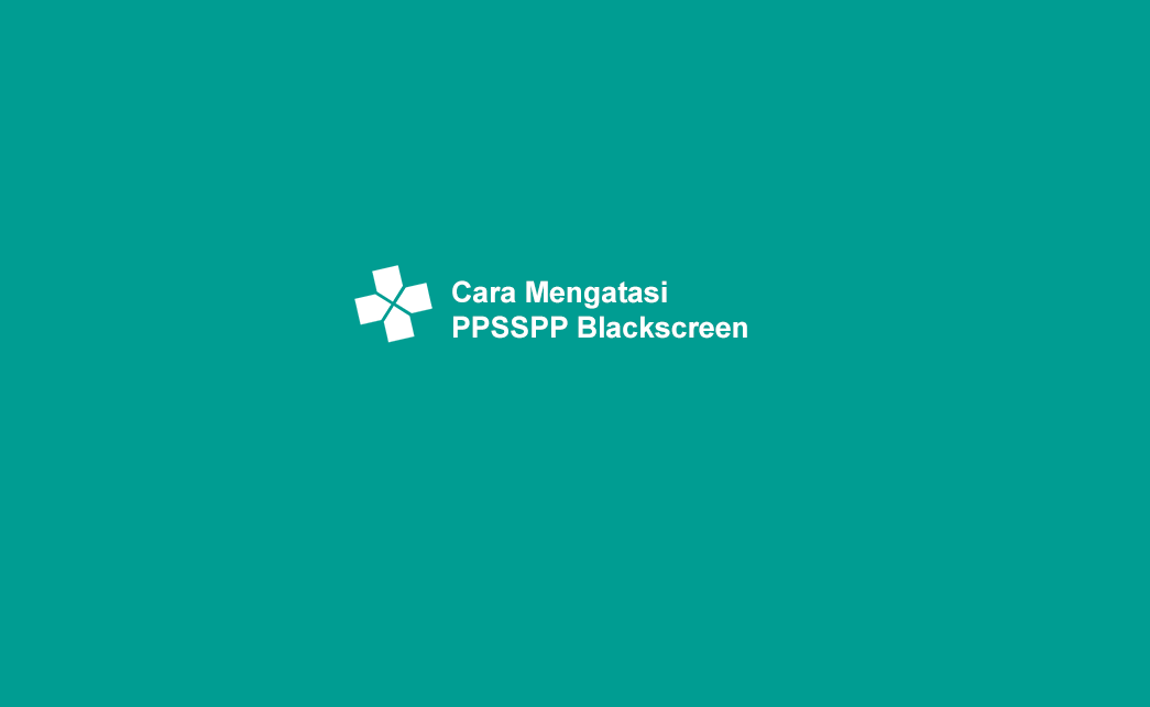 PPSSPP Blackscreen