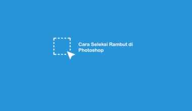 Cara Seleksi Rambut di Photoshop