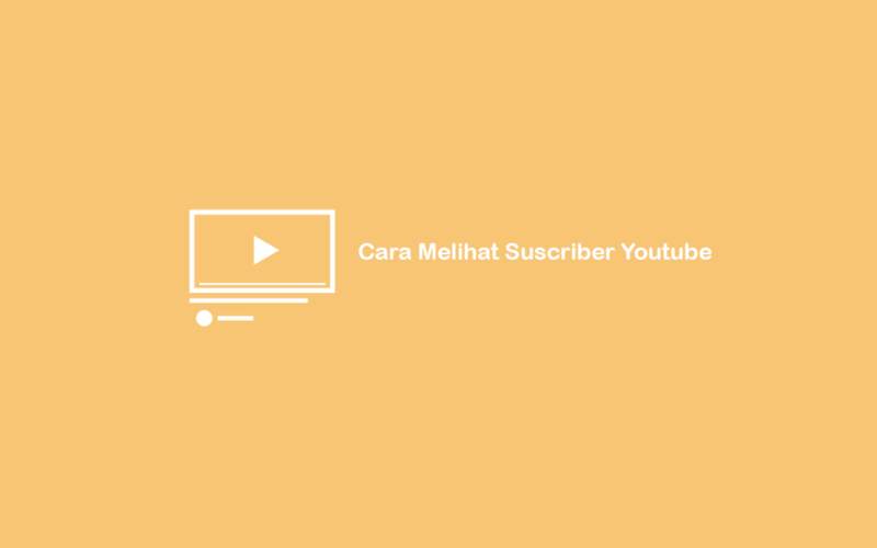 Cara Melihat Suscriber Youtube