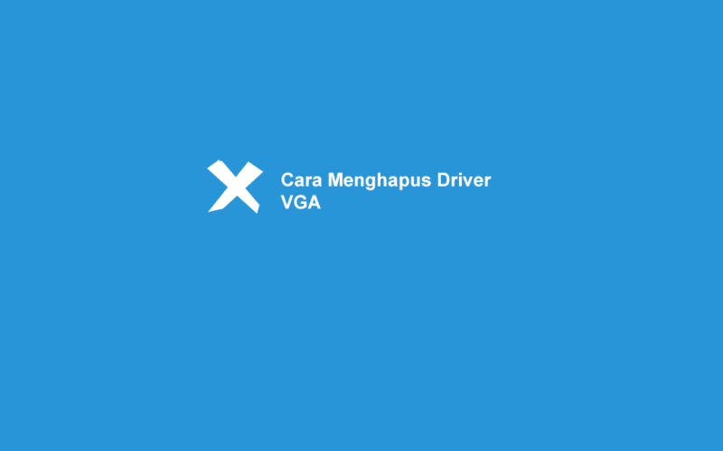 Cara Uninstall Driver VGA