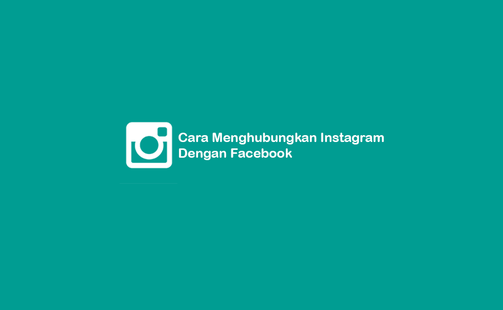 Cara Menghubungkan Instagram Dengan Facebook