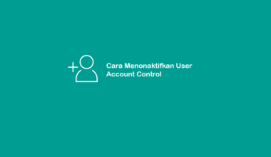 Cara Menonaktifkan User Account Control Windows